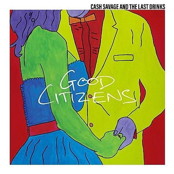 Good Citizens (Vinyl), Cash Savage And The Last Drinks