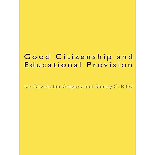 Good Citizenship and Educational Provision, Ian Davies, Ian Gregory, Shirley Riley