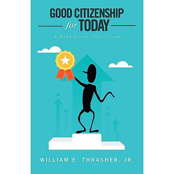 Good Citizenship for Today, William E. Thrasher Jr