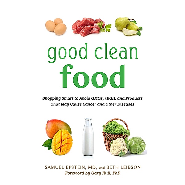 Good Clean Food, Samuel Epstein, Beth Leibson