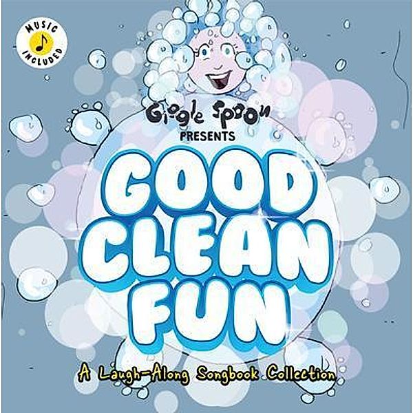 GOOD CLEAN FUN / GiGGLE SPOON Presents