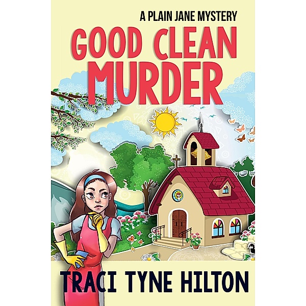 Good Clean Murder (The Plain Jane Mysteries, A Cozy Christian Collection, #1) / The Plain Jane Mysteries, A Cozy Christian Collection, Traci Tyne Hilton