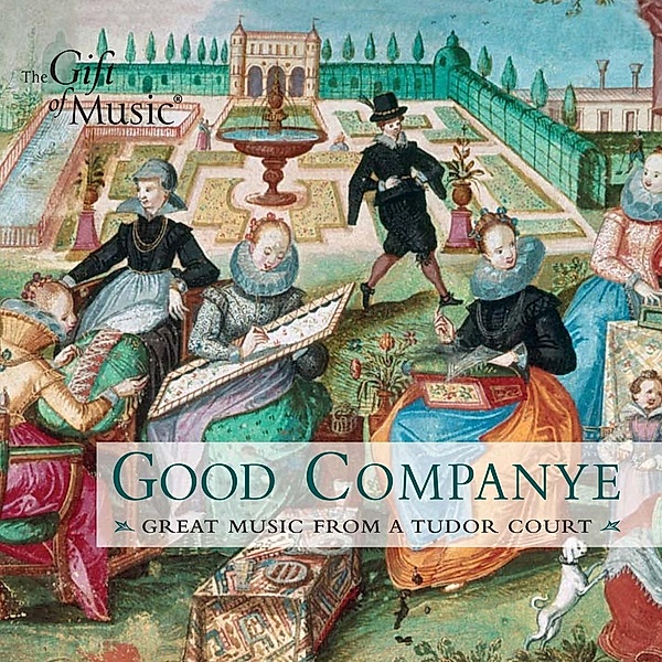 Good Companye-Berühmte Musik Am Hof Der Tudors, Diverse Interpreten