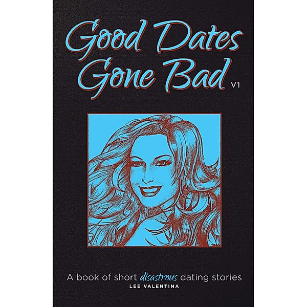 Good Dates Gone Bad Volume 1, Lee Valentina