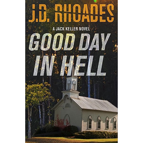 Good Day In Hell / Jack Keller Bd.2, J. D. Rhoades