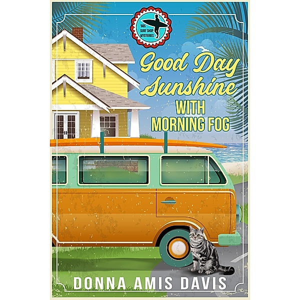 Good Day Sunshine with Morning Fog ('60s Surf Shop Mysteries, #2) / '60s Surf Shop Mysteries, Donna Amis Davis
