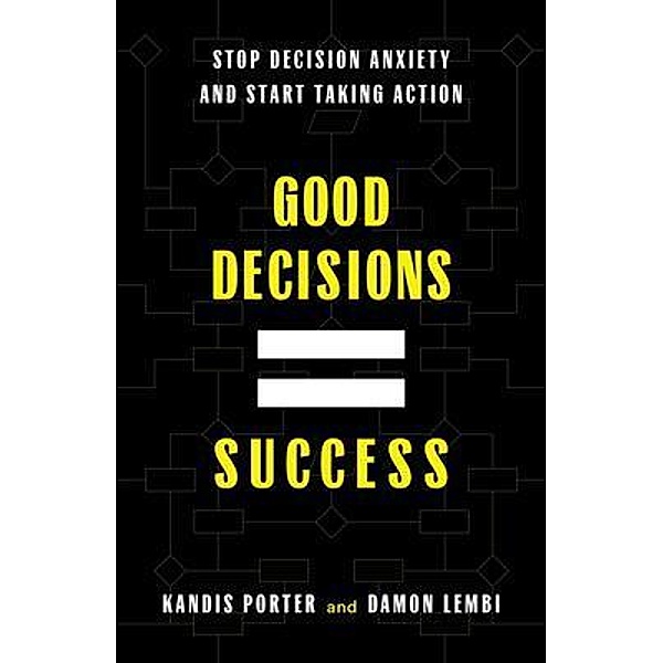 Good Decisions Equal Success, Kandis Porter, Damon Lembi