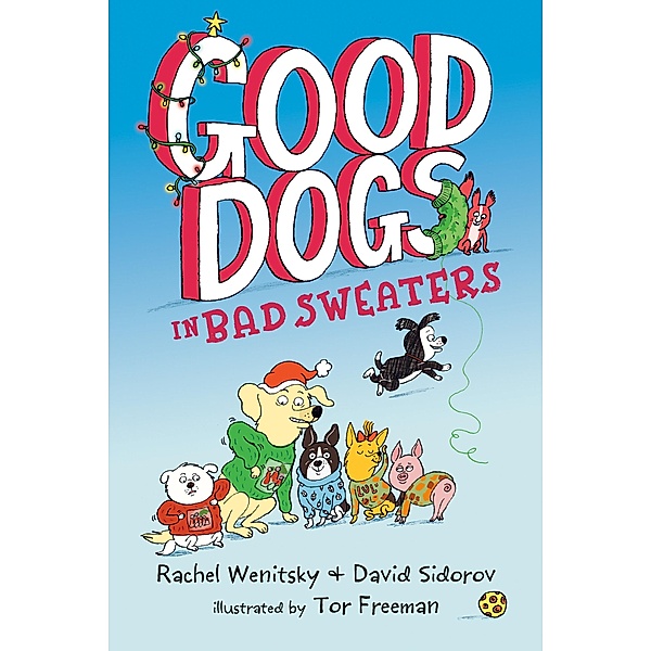 Good Dogs in Bad Sweaters / Good Dogs Bd.3, Rachel Wenitsky, David Sidorov