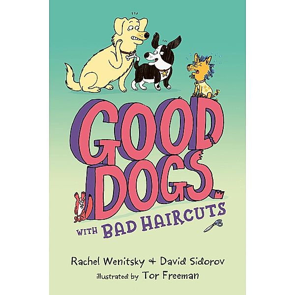 Good Dogs with Bad Haircuts / Good Dogs Bd.2, Rachel Wenitsky, David Sidorov