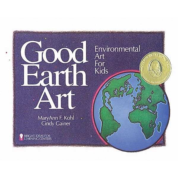 Good Earth Art / Chicago Review Press, Maryann F Kohl