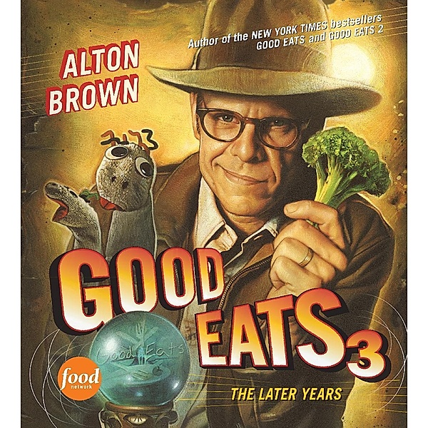Good Eats 3 (Text-Only Edition), Alton Brown