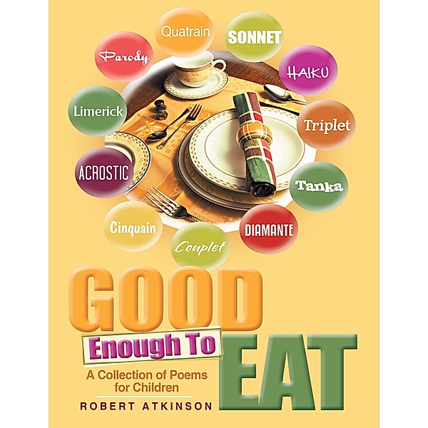 Good Enough to Eat: A Collection of Poems for Children, Robert Atkinson