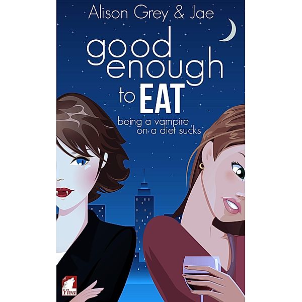 Good Enough to Eat / The Vampire Diet Series Bd.1, Jae, Alison Grey