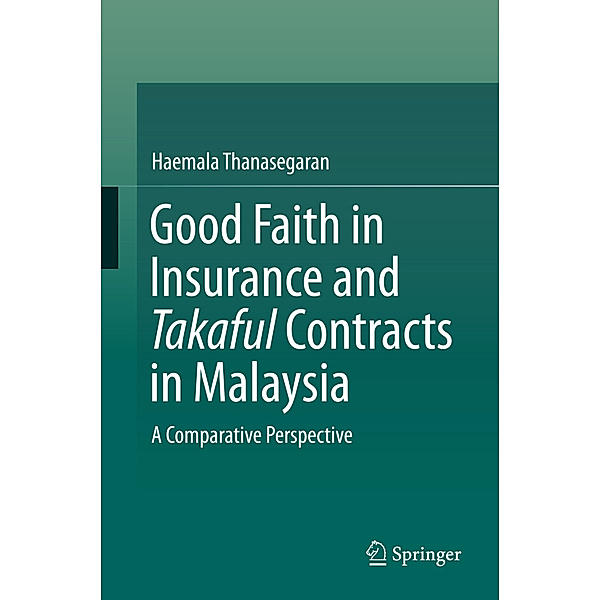 Good Faith in Insurance and Takaful Contracts in Malaysia, Haemala Thanasegaran