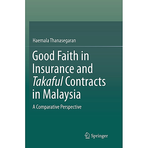 Good Faith in Insurance and Takaful Contracts in Malaysia, Haemala Thanasegaran