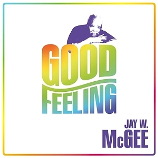 Good Feeling (Lim.Ed.) (Vinyl), Jay W. Mcgee