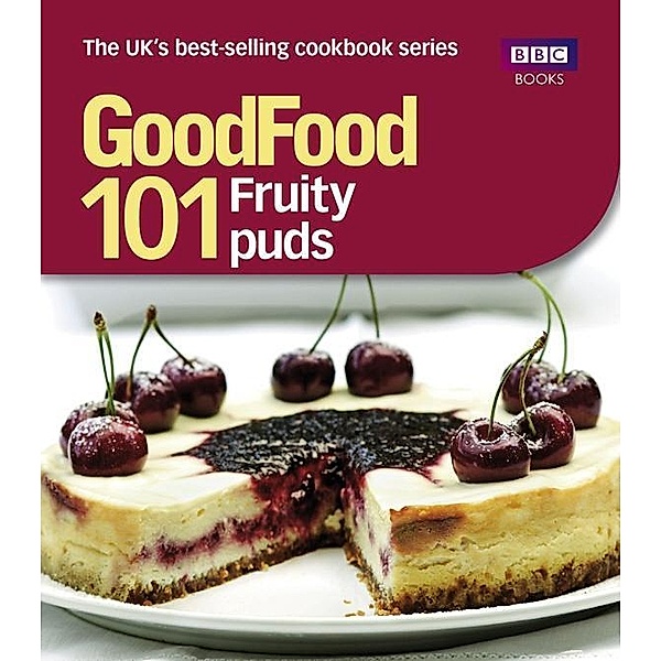 Good Food: 101 Fruity Puds, Good Food Guides