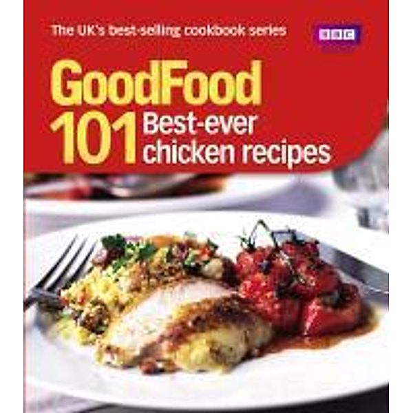 Good Food: Best Ever Chicken Recipes, Good Food Guides