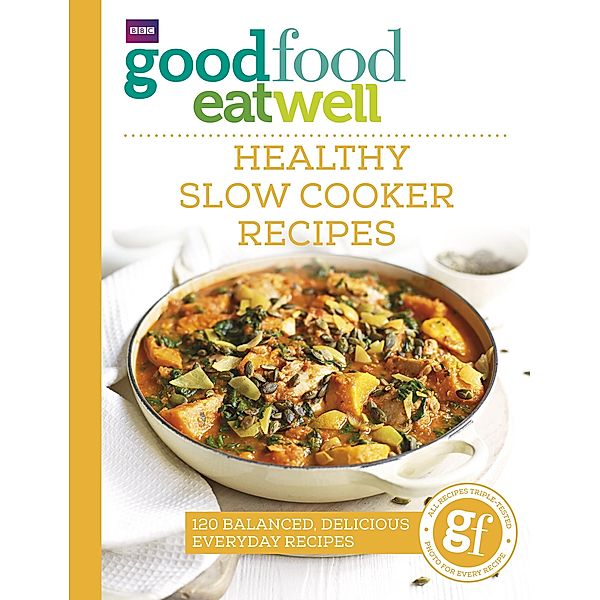 Good Food Eat Well: Healthy Slow Cooker Recipes, Good Food Guides