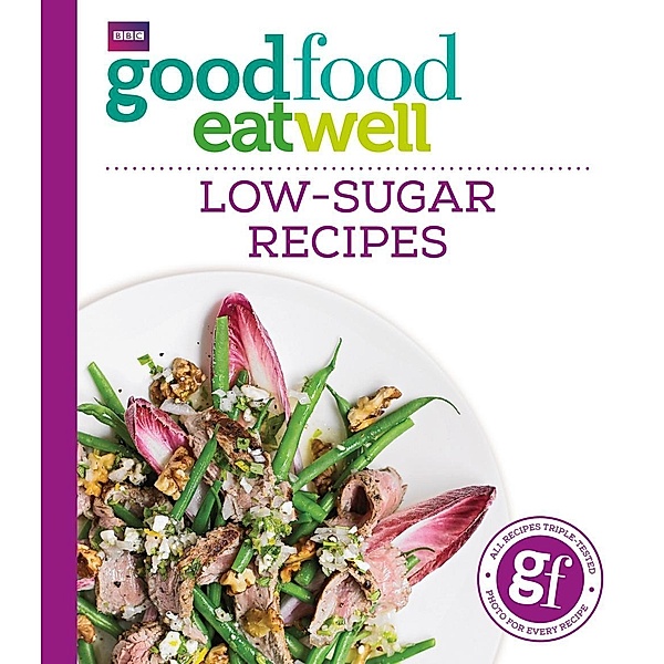 Good Food Eat Well: Low-Sugar Recipes, Good Food Guides