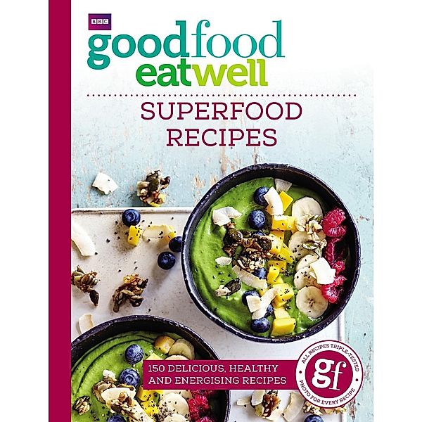 Good Food Eat Well: Superfood Recipes, Good Food Guides