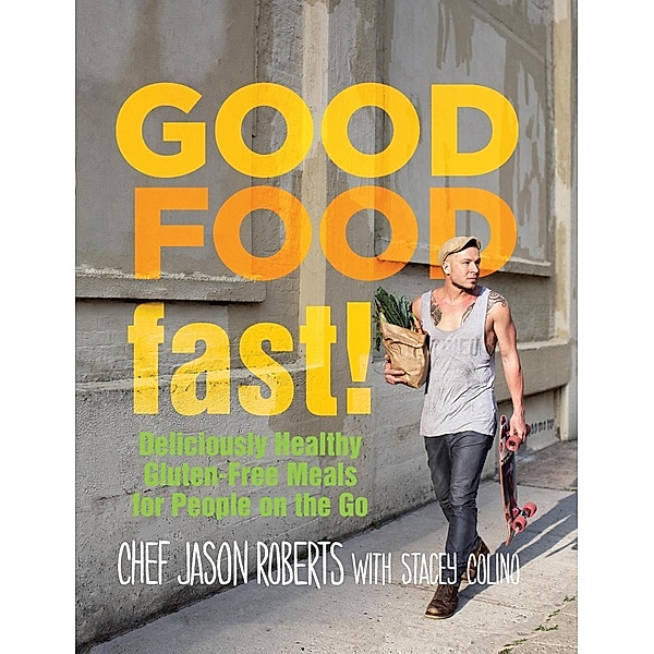 Good Food--Fast!, Jason Roberts, Stacey Colino