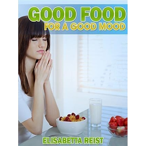 Good Food for a Good Mood, Elisabetta Reist