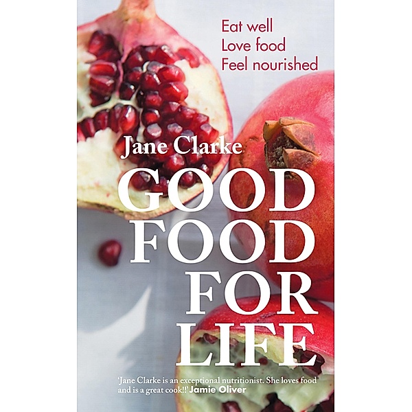 Good Food for Life, Jane Clarke