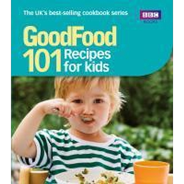 Good Food: Recipes for Kids, Good Food Guides