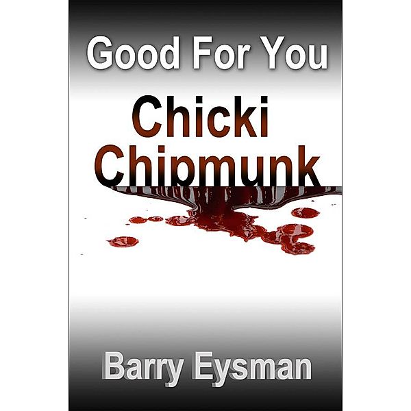 Good For You Chicki Chipmunk / Barry Eysman, Barry Eysman