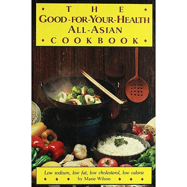 Good for Your Health All Asian Cookbook (P), Marie Wilson
