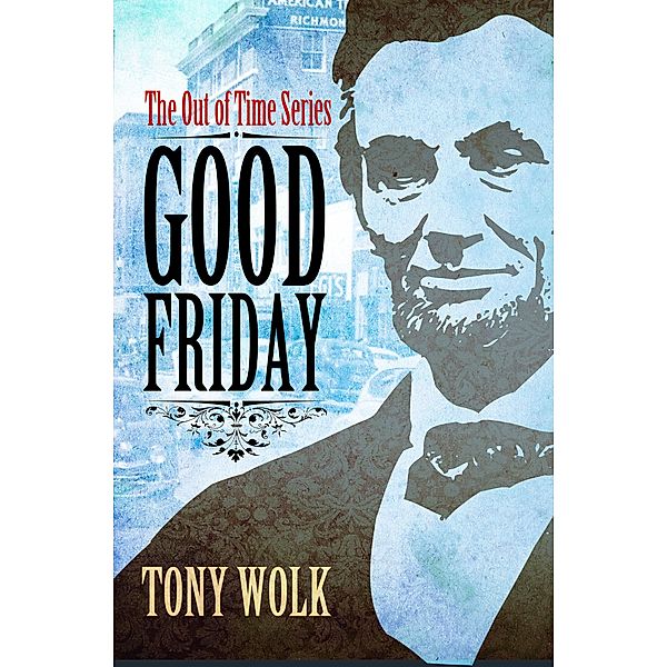Good Friday / The Out of Time Series, Tony Wolk