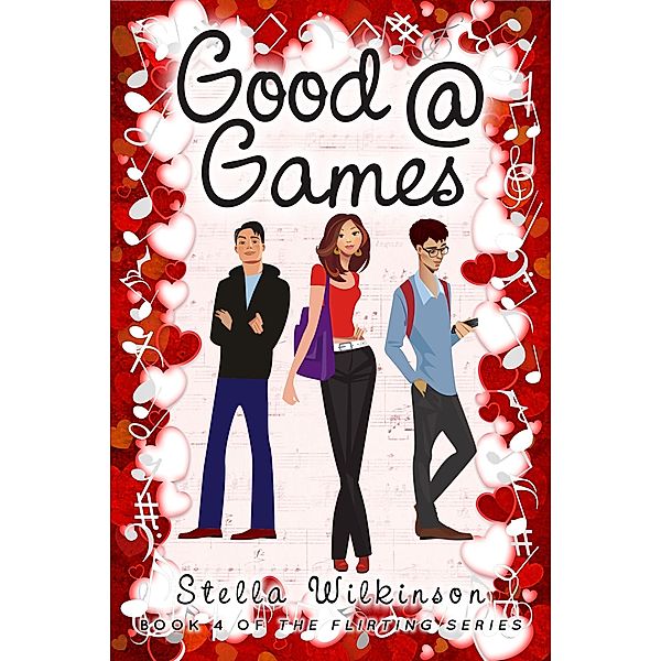 Good @ Games (The Flirting Games Series, #4) / The Flirting Games Series, Stella Wilkinson