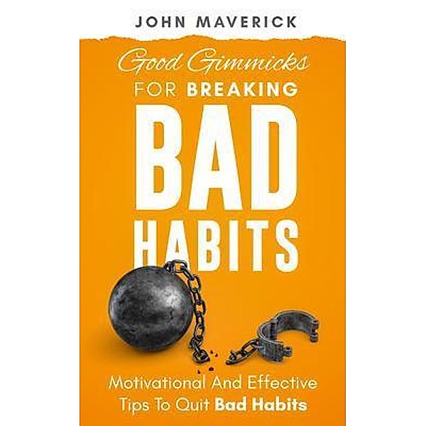 Good Gimmicks For Breaking Bad Habits, John Maverick