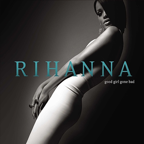 Good Girl Gone Bad, Rihanna
