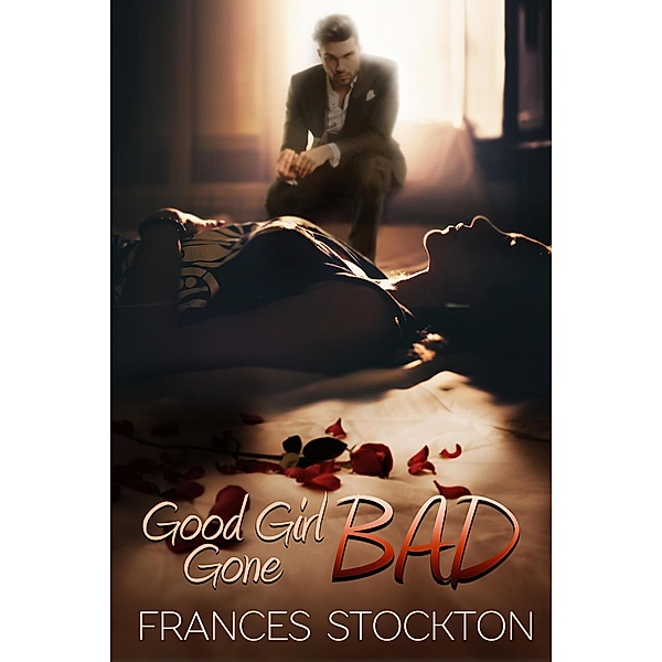 Good Girl Gone Bad (Brandt's Dozen, #2) / Brandt's Dozen, Frances Stockton