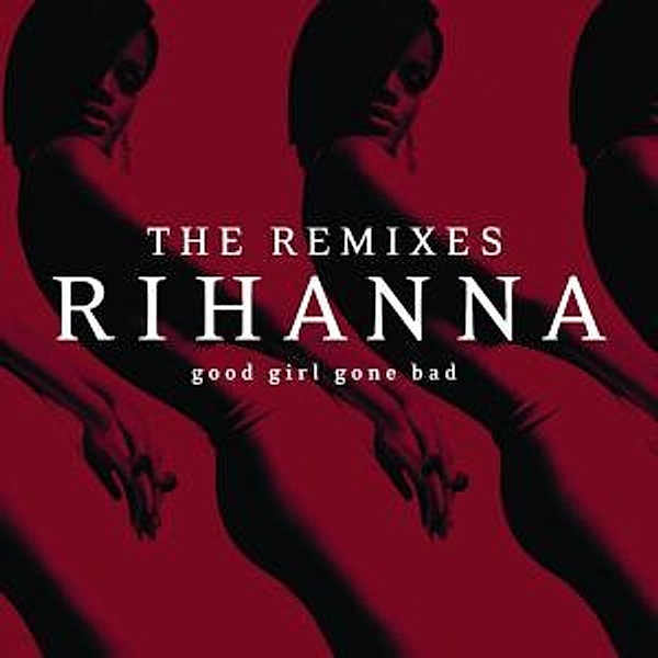 Good Girl Gone Bad-The Remixes, Rihanna