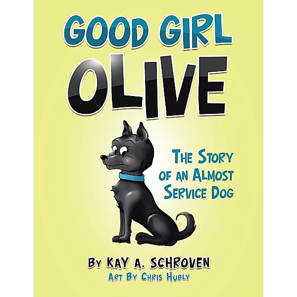 Good Girl Olive, Kay A. Schroven