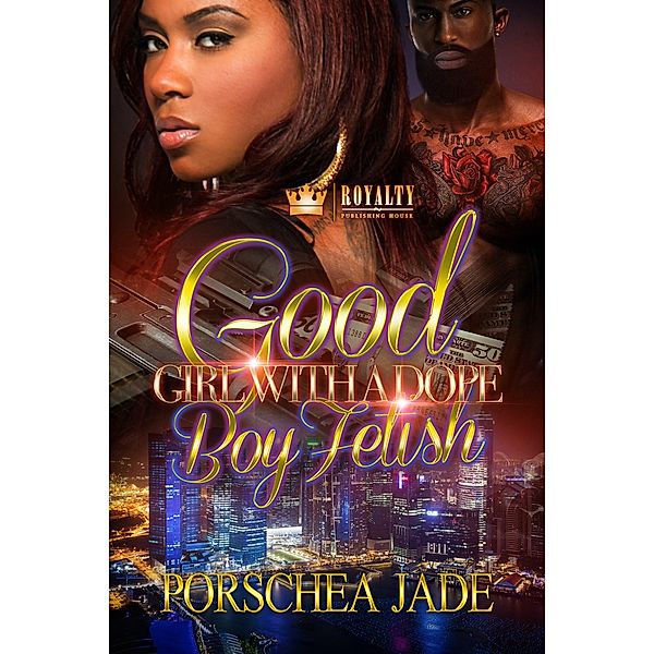 Good Girl With A Dope Boy Fetish / Good Girl With A Dope Boy Fetish Bd.1, Porschea Jade