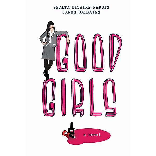 Good Girls / Inanna Young Feminist Series, Shalta Dicaire Fardin, Sarah Sahagian