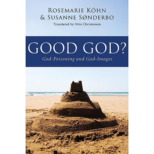 Good God?, Rosemarie Kohn, Susanne Sonderbo