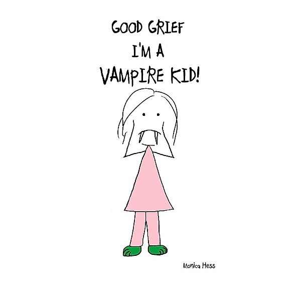 Good Grief I'm a Vampire Kid! / HaHaBooks, Monica Hess