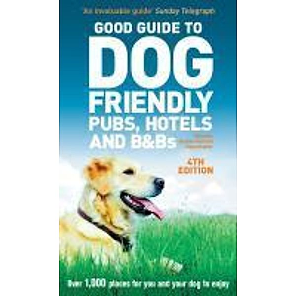 Good Guide to Dog Friendly Pubs, Hotels and B&Bs 4th edition, Alisdair Aird, Fiona Stapley