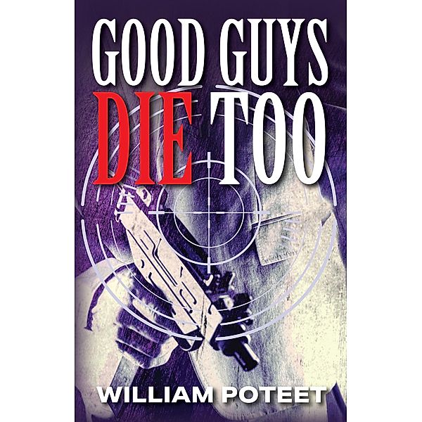 Good Guys Die Too, William Poteet