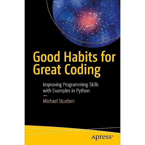 Good Habits for Great Coding, Michael Stueben