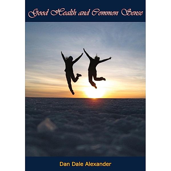 Good Health and Common Sense, Dan Dale Alexander