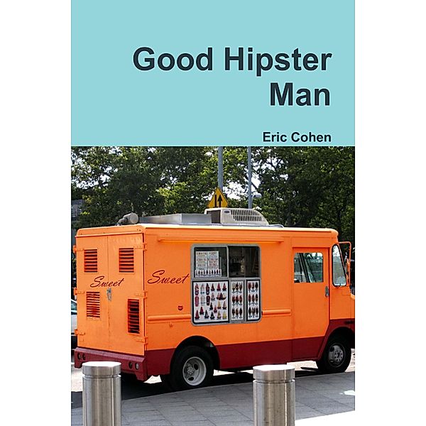 Good Hipster Man, Eric Cohen