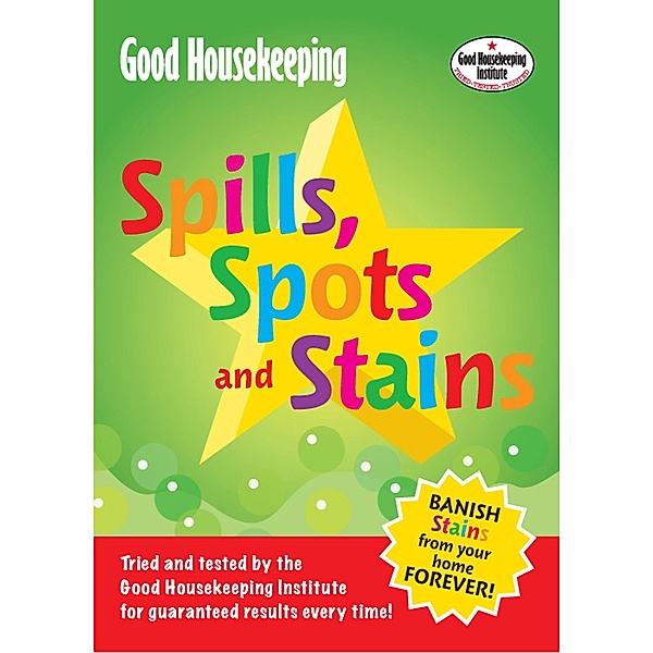 Good Housekeeping Spills, Spots and Stains, Good Housekeeping Institute