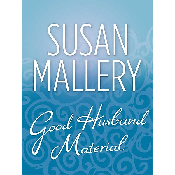 Good Husband Material / Hometown Heartbreakers Bd.7, Susan Mallery