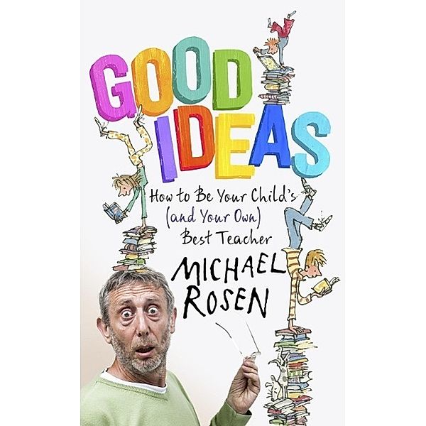 Good Ideas, Michael Rosen